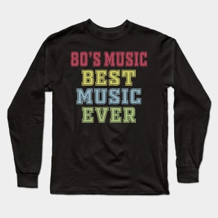 80's music best music ever Long Sleeve T-Shirt